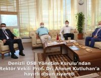 Denizli OSB Yönetim Kurulu’ndan Rektör Vekili Prof. Dr. Ahmet Kutluhan’a hayırlı olsun ziyareti
