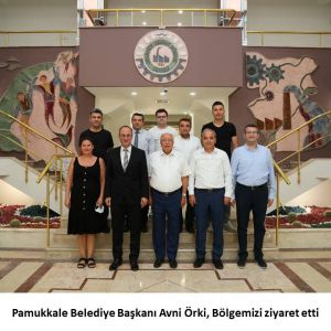 Pamukkale Belediye Başkanı Avni Örki Bölgemizi ziyaret etti